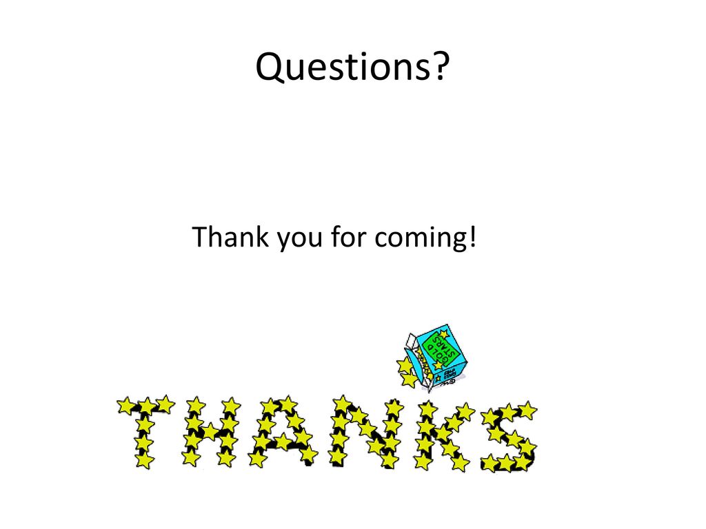 Questions Thank you for coming!