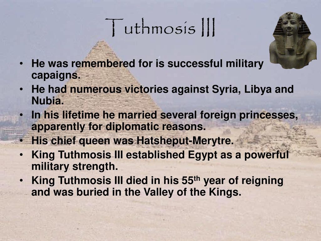 Tuthmosis III He was remembered for is successful military capaigns.