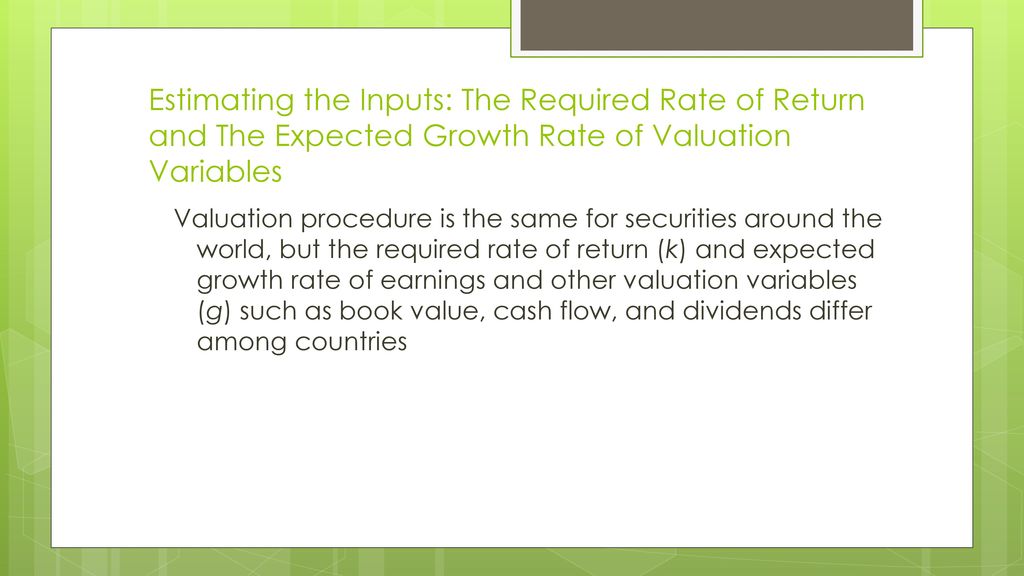 Estimating the Inputs: The Required Rate of Return and The Expected Growth Rate of Valuation Variables