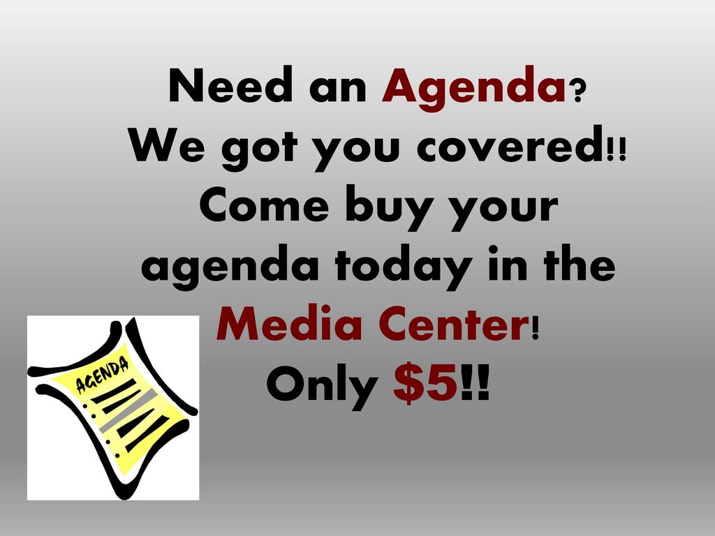 Come buy your agenda today in the Media Center!