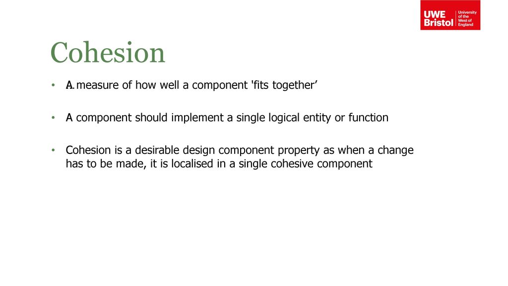 Cohesion A measure of how well a component fits together’