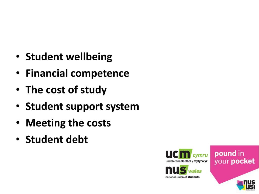 Student wellbeing Financial competence. The cost of study. Student support system. Meeting the costs.