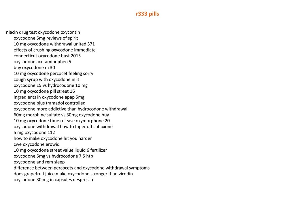 R333 pills niacin drug test oxycodone oxycontin oxycodone 5mg reviews