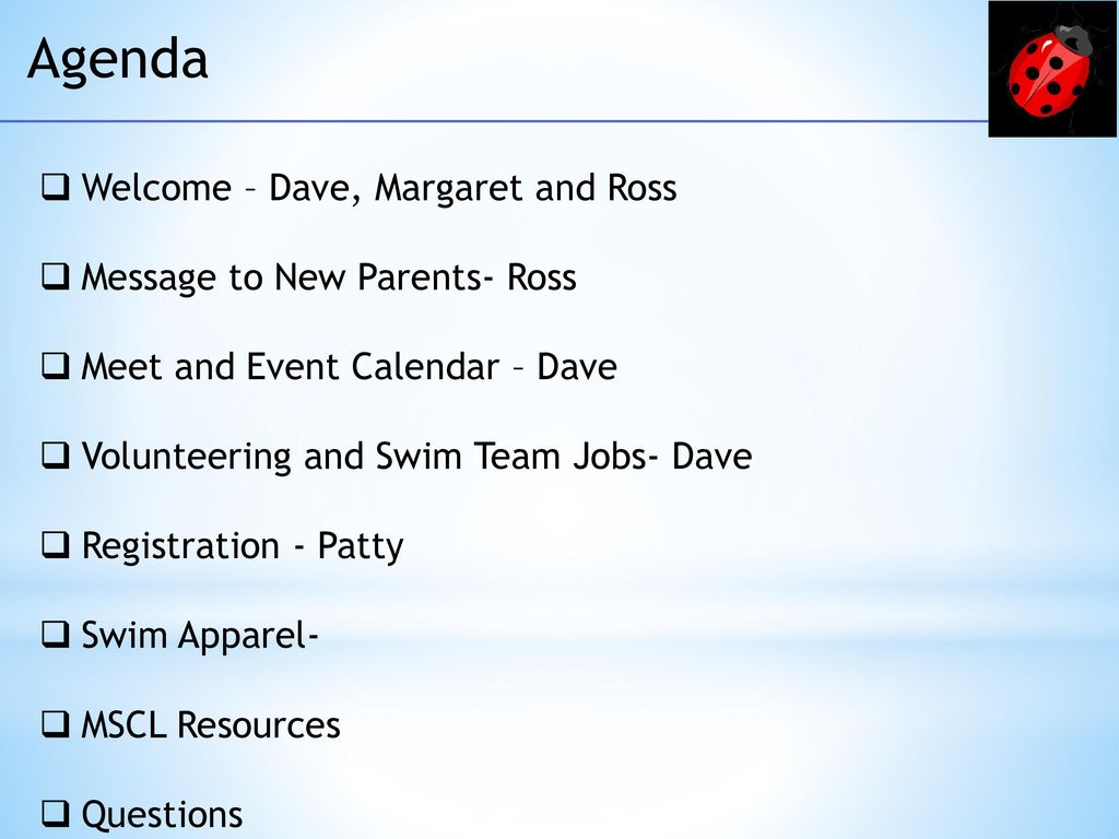 Agenda Welcome – Dave, Margaret and Ross Message to New Parents- Ross