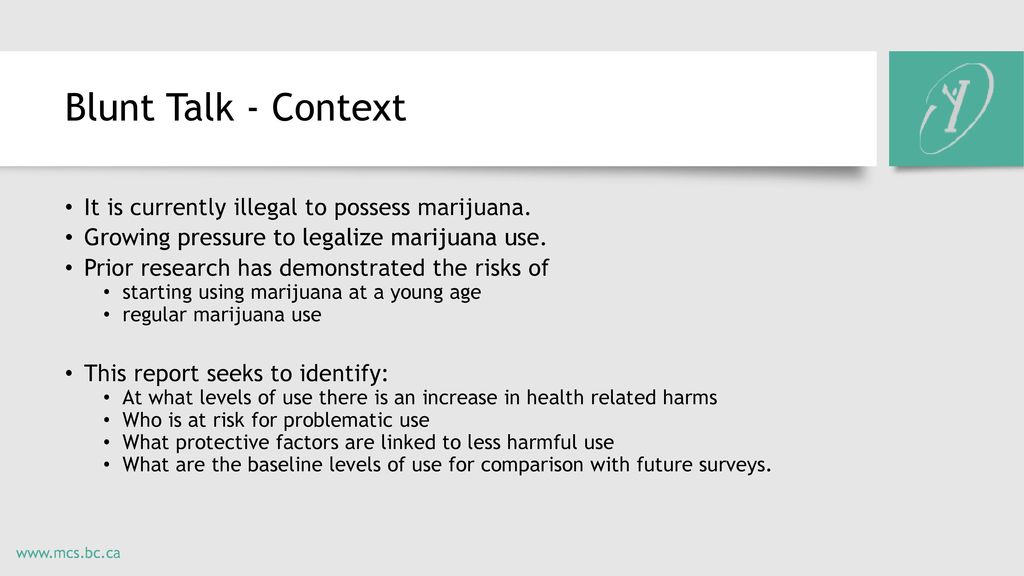 Blunt Talk - Context It is currently illegal to possess marijuana.