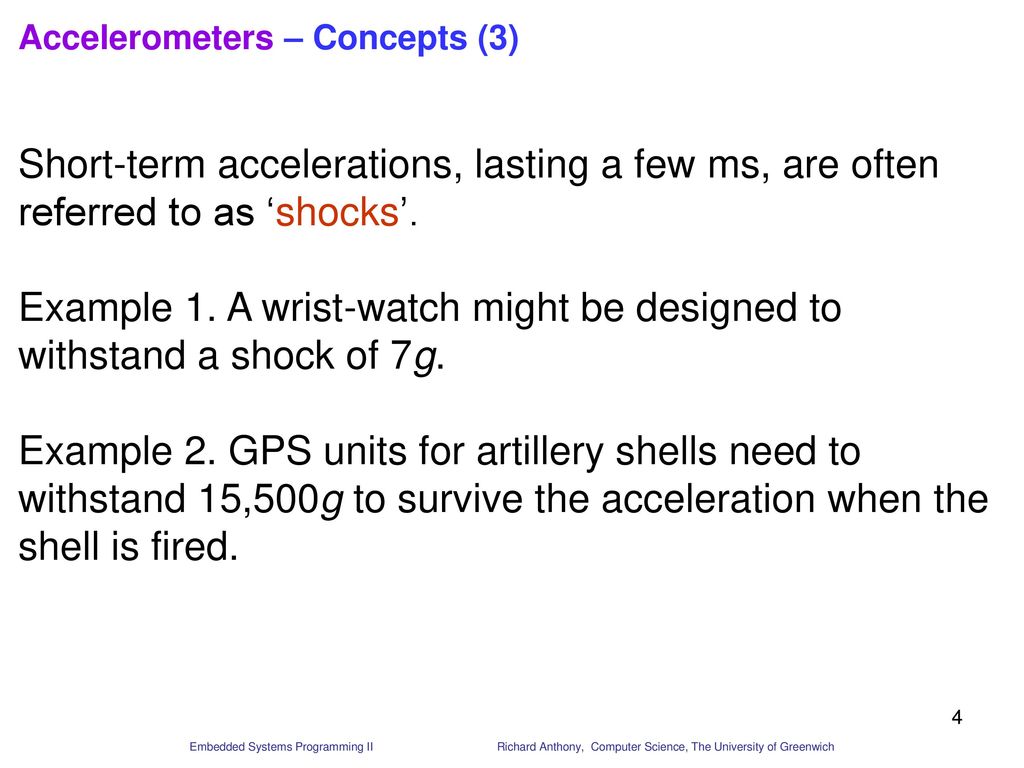 Example 1. A wrist-watch might be designed to withstand a shock of 7g.