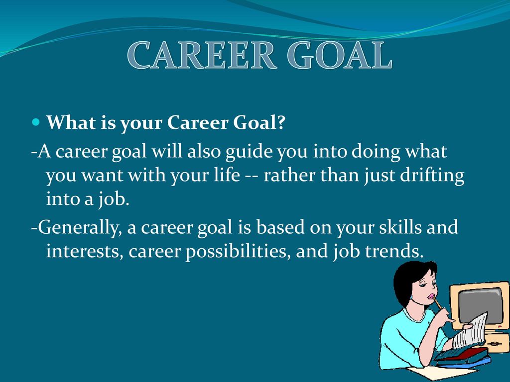 CAREER GOAL What is your Career Goal