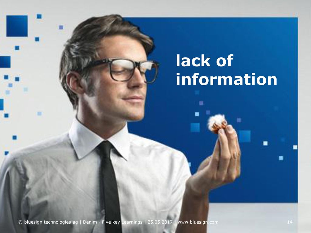 lack of information © bluesign technologies ag | Denim - Five key Learnings | |