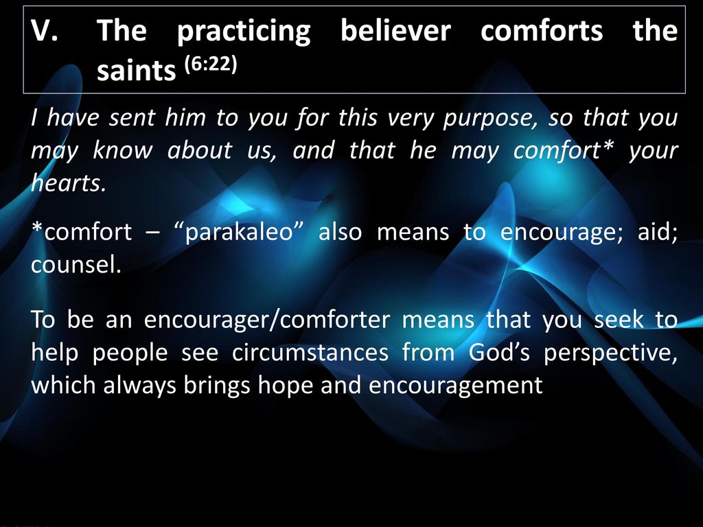 The practicing believer comforts the saints (6:22)