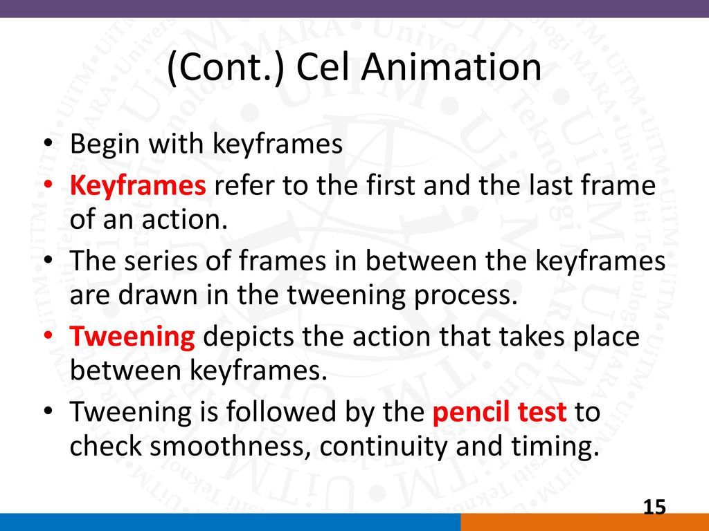 (Cont.) Cel Animation Begin with keyframes