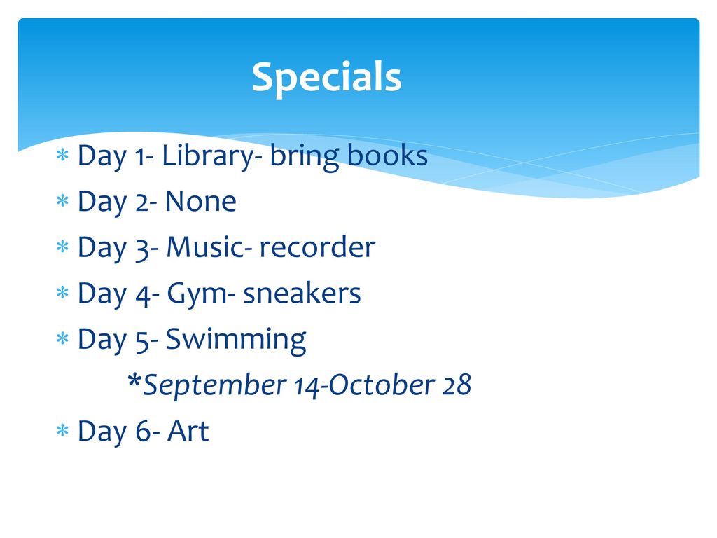 Specials Day 1- Library- bring books Day 2- None