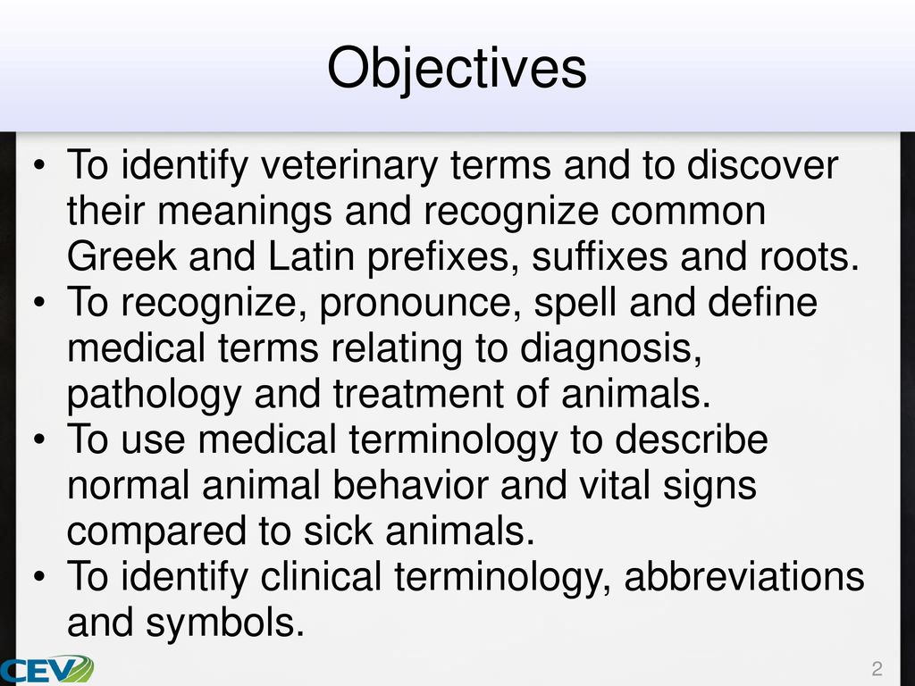 Objectives To identify veterinary terms and to discover their meanings and  recognize common Greek and Latin prefixes, suffixes and roots. To  recognize, - ppt download