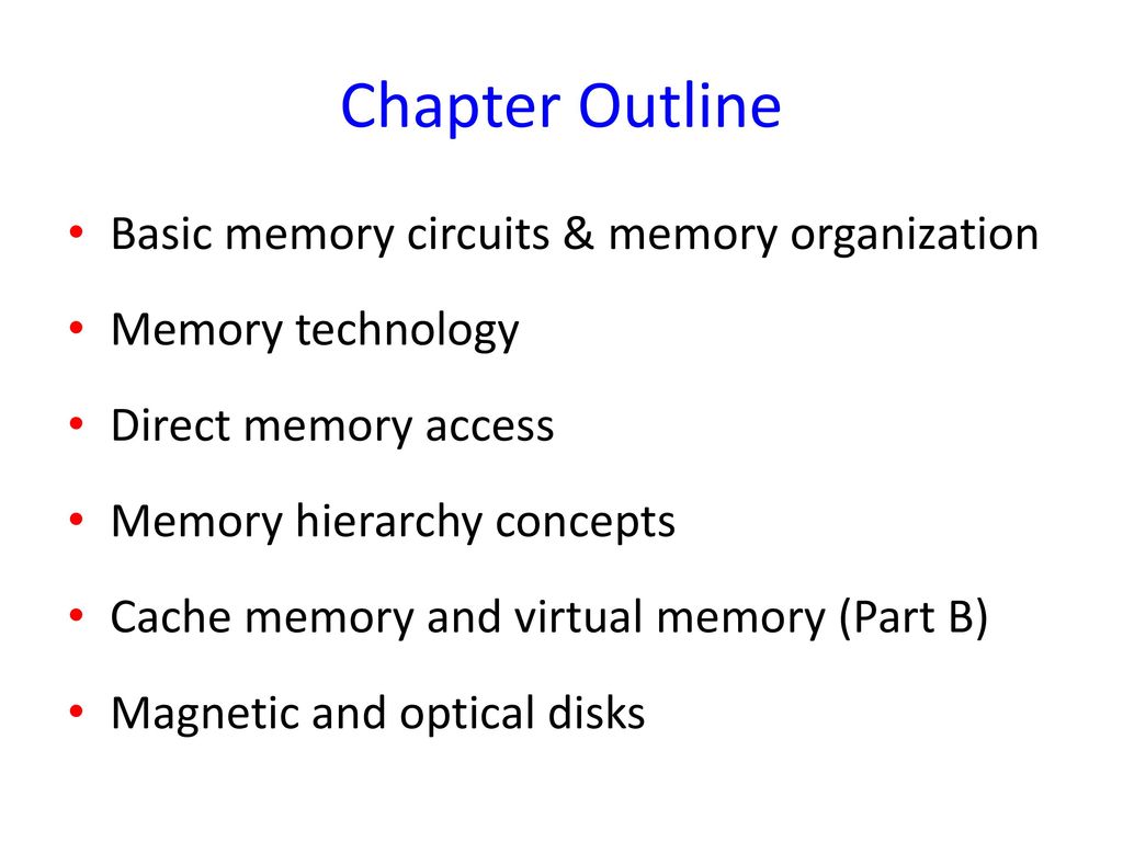 Chapter Outline Basic memory circuits & memory organization