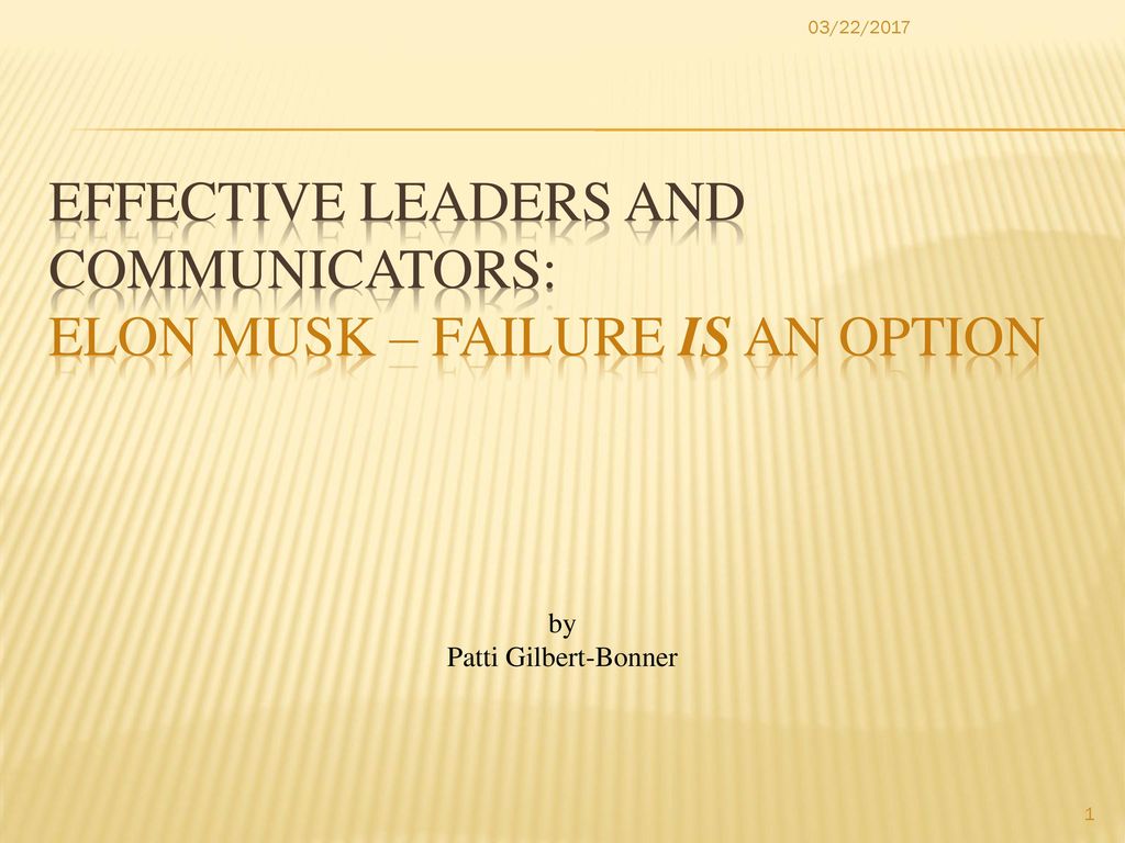 Effective Leaders And Communicators Elon Musk Failure Is An Option Ppt Download
