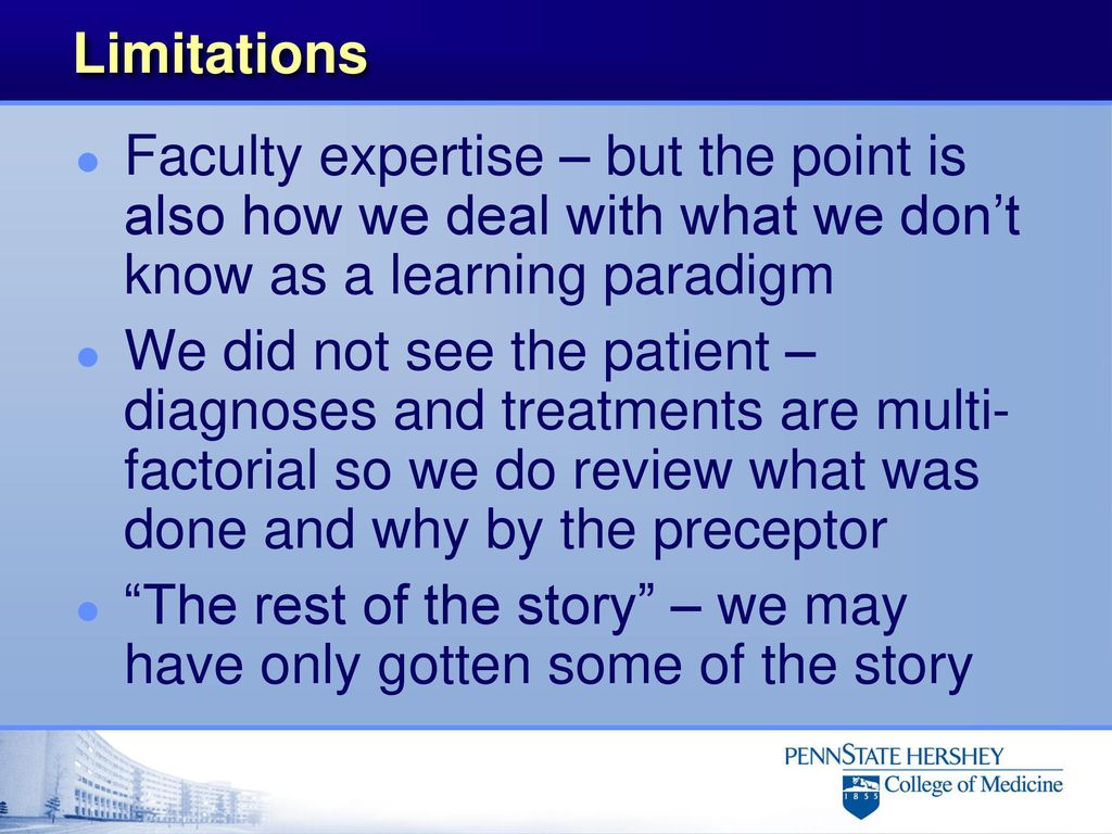 Limitations Faculty expertise – but the point is also how we deal with what we don’t know as a learning paradigm.