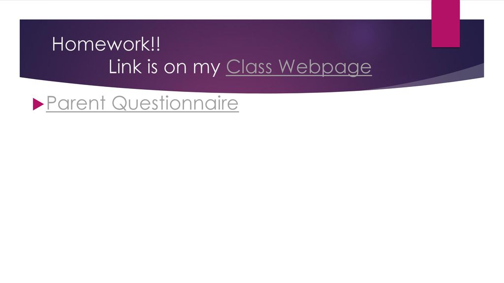Homework!! Link is on my Class Webpage