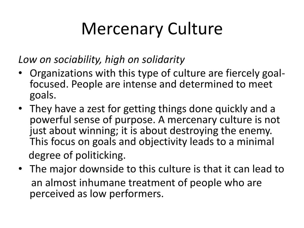 Mercenary Culture Low on sociability, high on solidarity