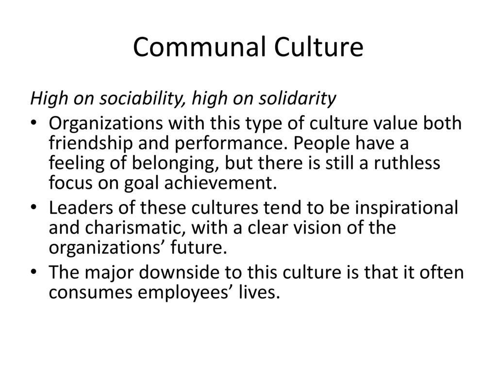 Communal Culture High on sociability, high on solidarity