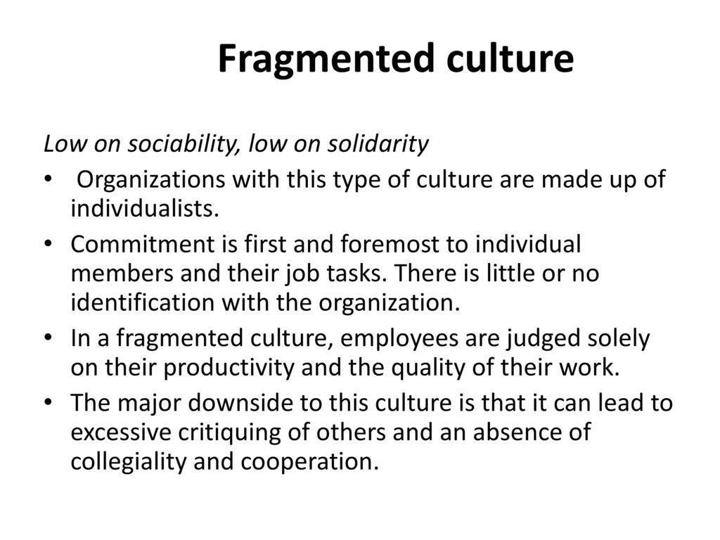 Fragmented culture Low on sociability, low on solidarity