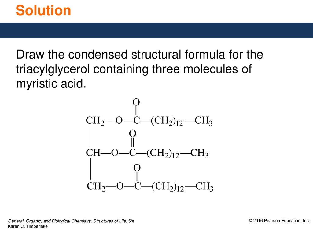 Draw the condensed structural formula for the triacylglycerol containing th...