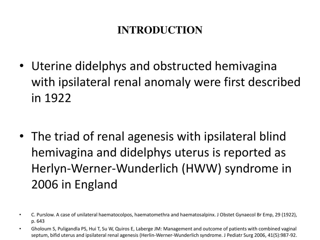 Herlyn Werner Wunderlich Syndrome With Hematocolpos Uterus Didelphys With An Obstructed Unilateral Vagina And Ipsilateral Renal Agenesis A Rare Cause Ppt Download