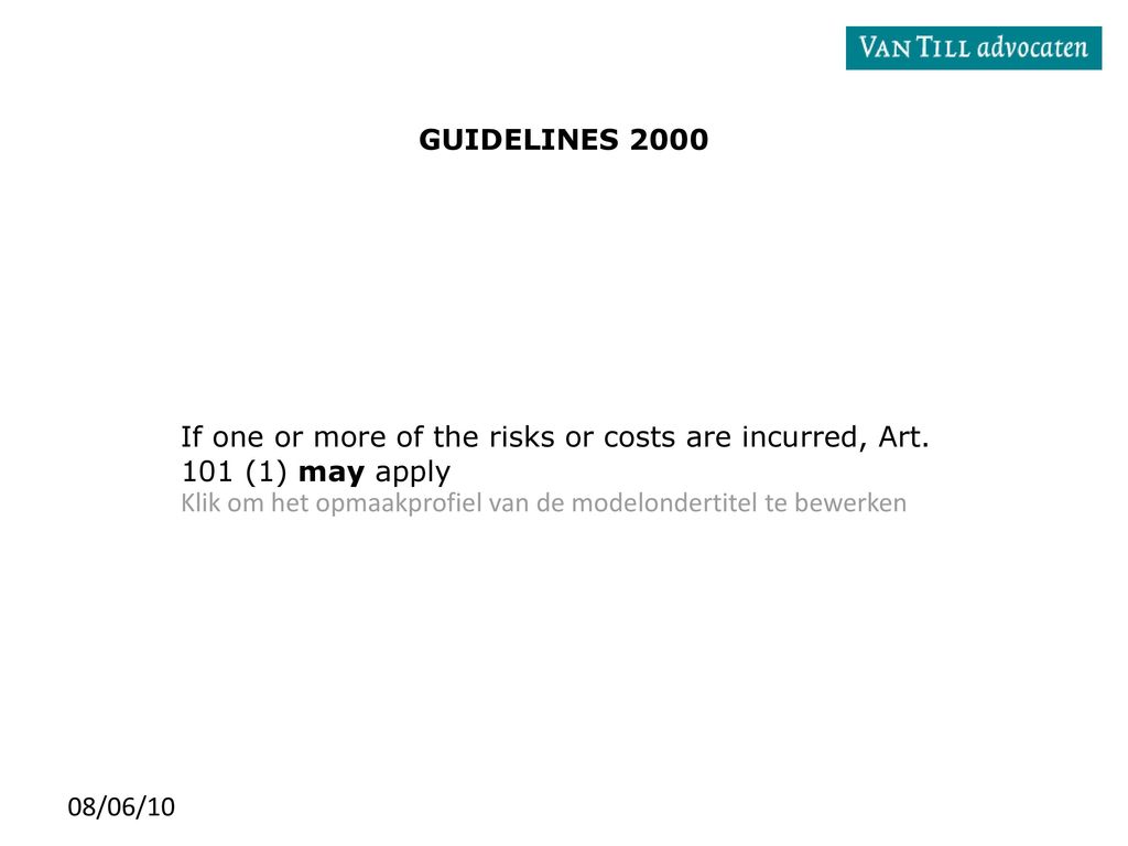 GUIDELINES 2000 If one or more of the risks or costs are incurred, Art. 101 (1) may apply 08/06/10