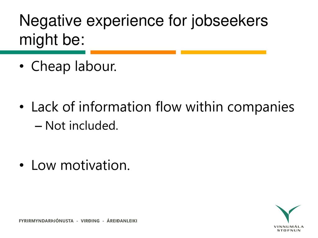 Negative experience for jobseekers might be: