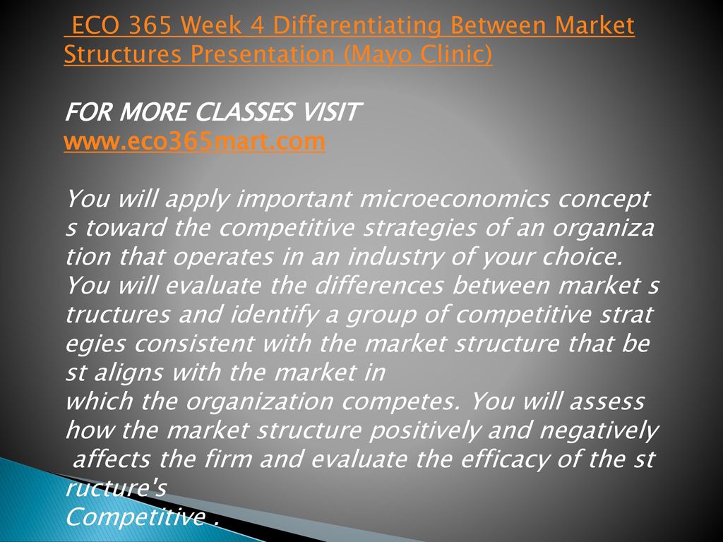 ECO 365 Week 4 Differentiating Between Market Structures Presentation (Mayo Clinic)