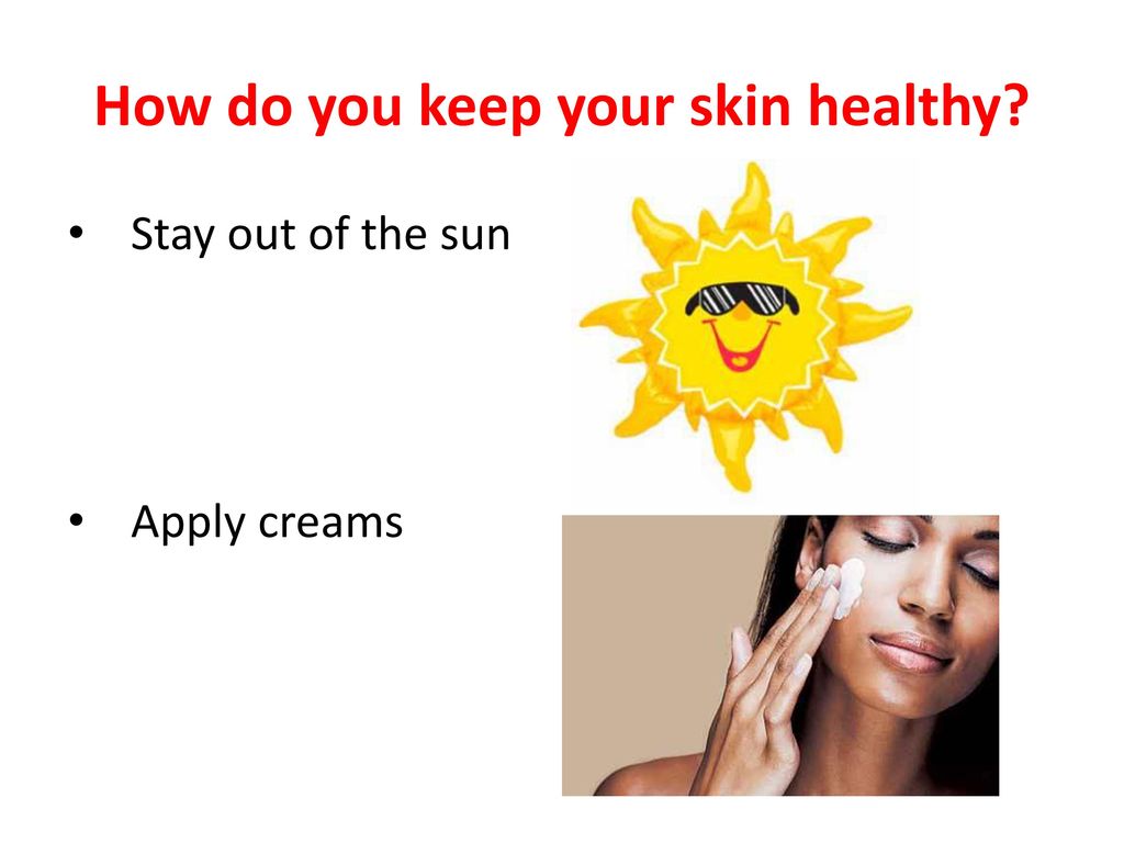 How do you keep your skin healthy