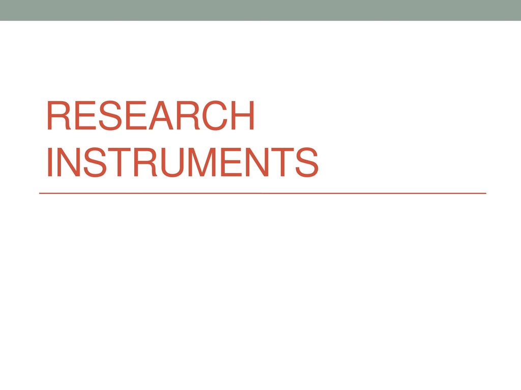 Research instruments