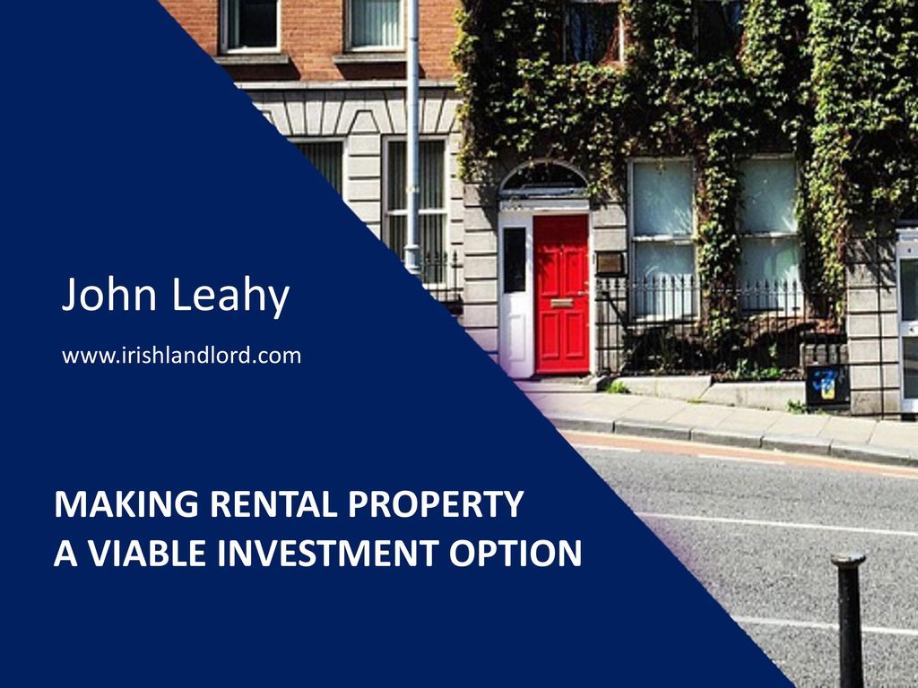 John Leahy MAKING RENTAL PROPERTY A VIABLE INVESTMENT OPTION