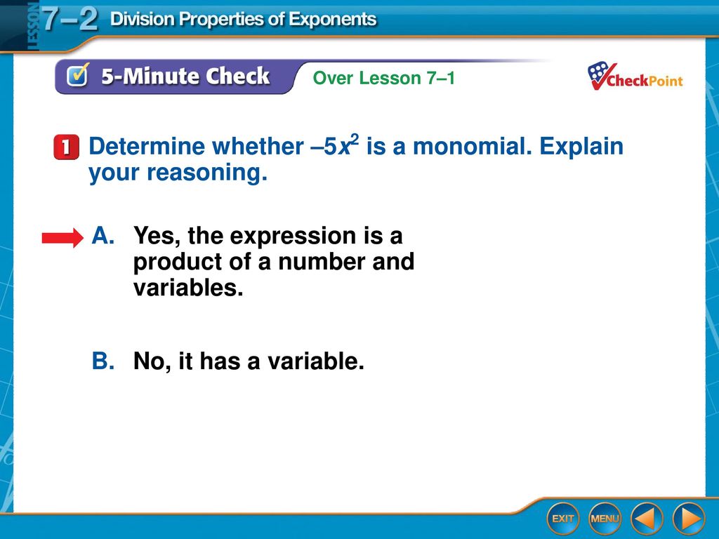 Determine whether –5x2 is a monomial. Explain your reasoning.