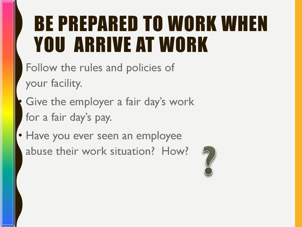 Be Prepared to Work When You Arrive at Work