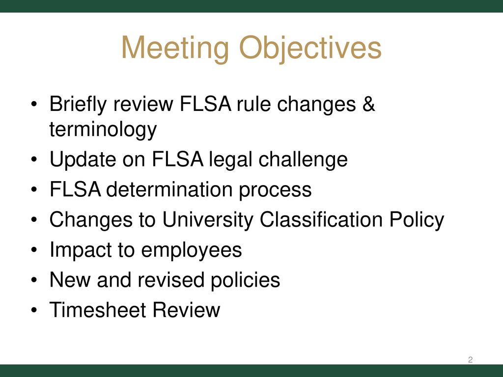 Meeting Objectives Briefly review FLSA rule changes & terminology