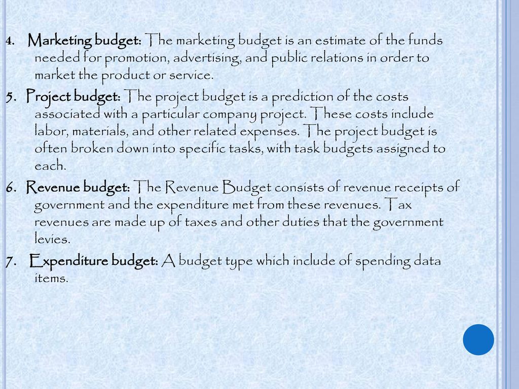 4. Marketing budget: The marketing budget is an estimate of the funds needed for promotion, advertising, and public relations in order to market the product or service.