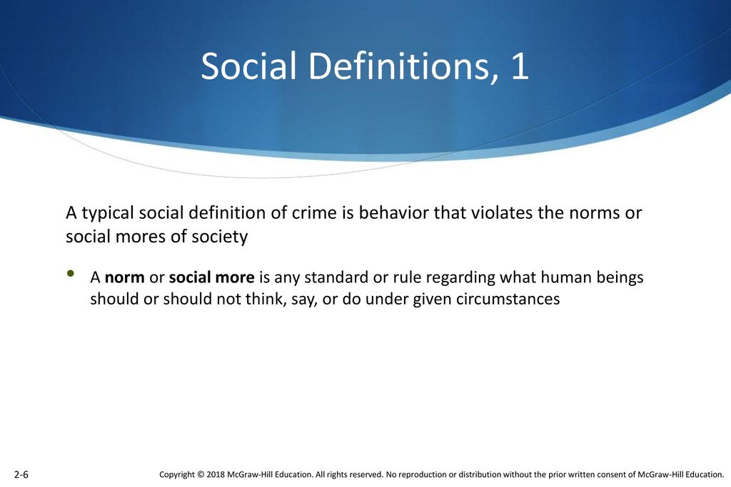 Social Definitions, 1 A typical social definition of crime is behavior that violates the norms or social mores of society.