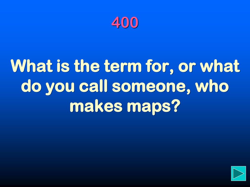What Do You Call Someone Who Makes Maps Location Map Vocab #1 Types Of Maps Map Vocab #2 - Ppt Download