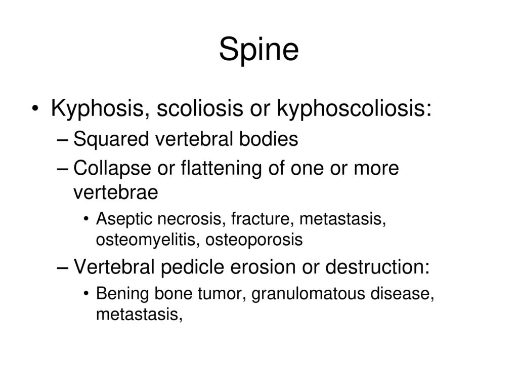 Spine Kyphosis, scoliosis or kyphoscoliosis: Squared vertebral bodies