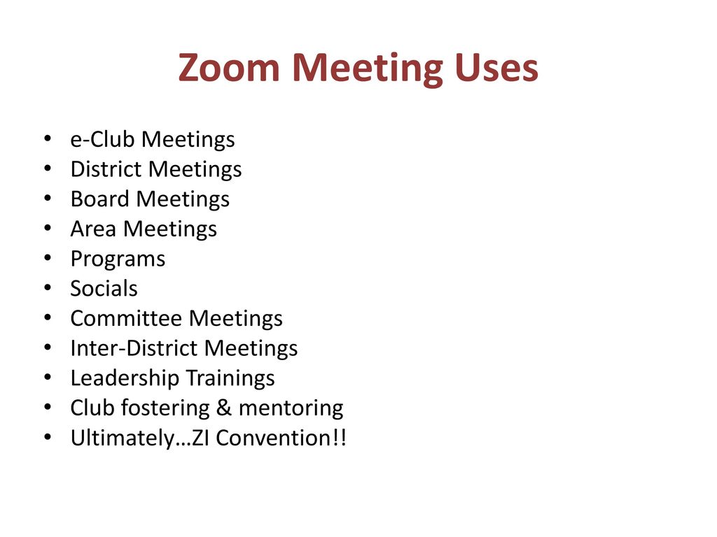 Zoom Meeting Uses e-Club Meetings District Meetings Board Meetings