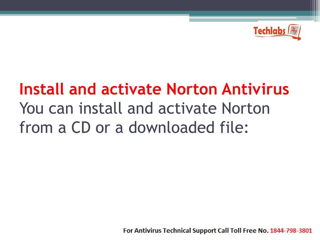 Install and activate Norton Antivirus You can install and activate Norton from a CD or a downloaded file: