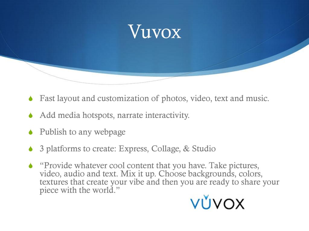 Vuvox Fast layout and customization of photos, video, text and music.