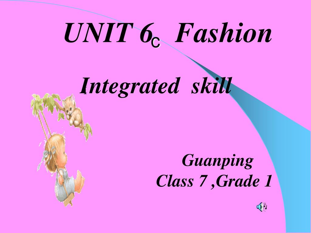 UNIT 6 Fashion c Integrated skill I Guanping Class 7 ,Grade ppt download