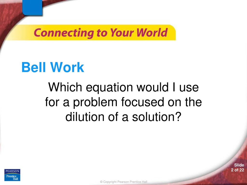 Bell Work Which equation would I use for a problem focused on the dilution of a solution