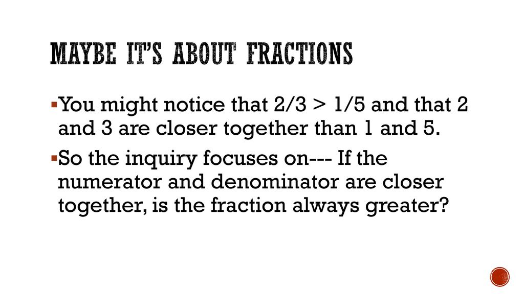 Maybe it’s about fractions