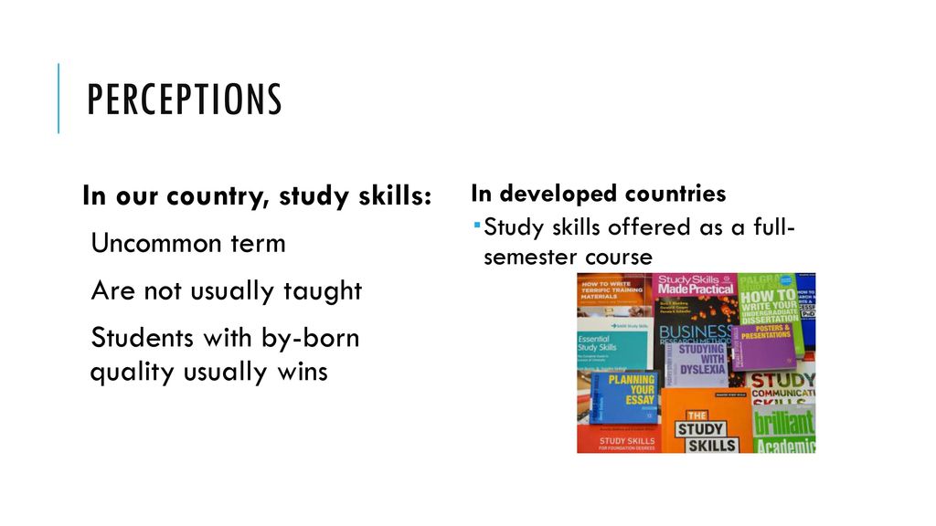 Perceptions In our country, study skills: Uncommon term