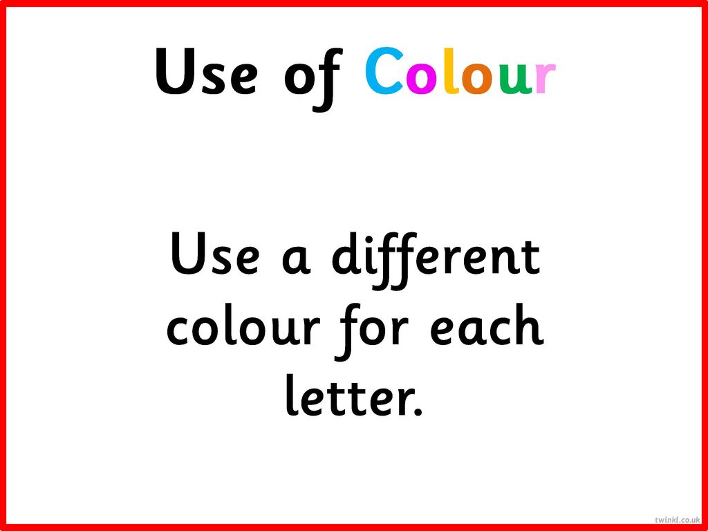 Use a different colour for each letter.