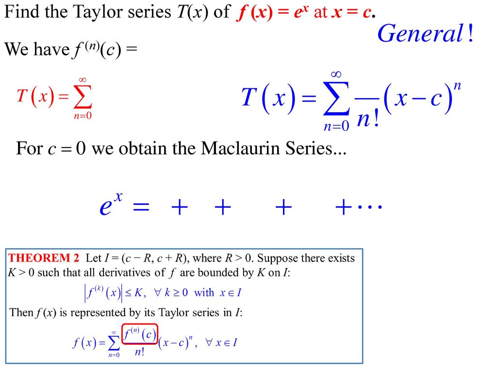 In The Special Case C 0 T X Is Also Called The Maclaurin Series Theorem 1 Taylor Series Expansion If F X Is Represented By A Power Series Ppt Download