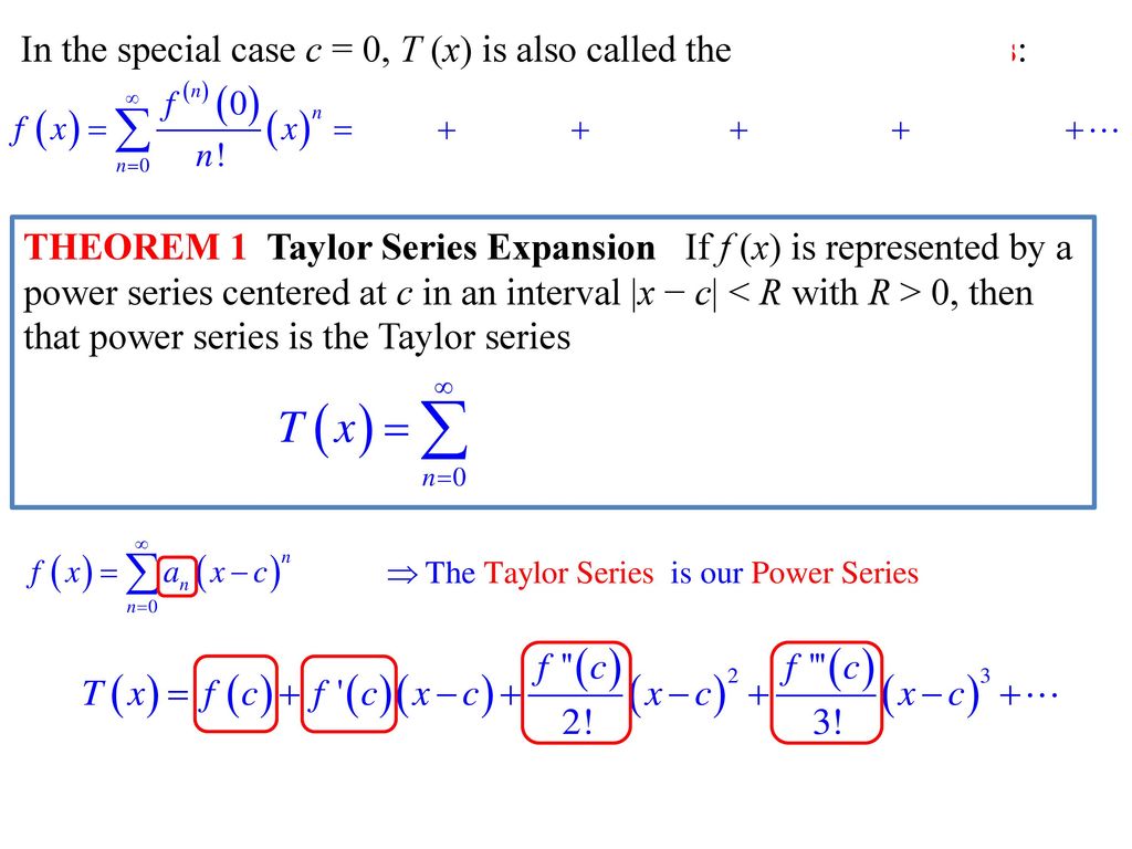 In The Special Case C 0 T X Is Also Called The Maclaurin Series Theorem 1 Taylor Series Expansion If F X Is Represented By A Power Series Ppt Download