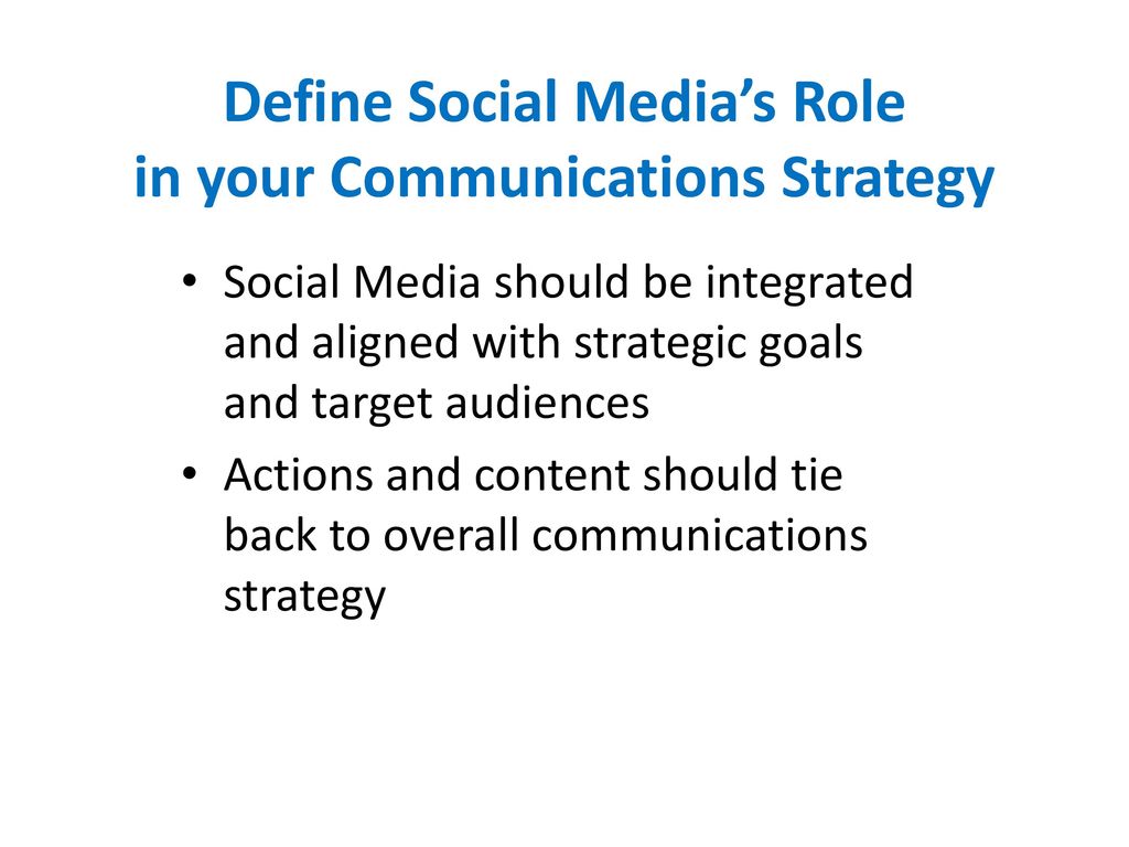 Define Social Media’s Role in your Communications Strategy