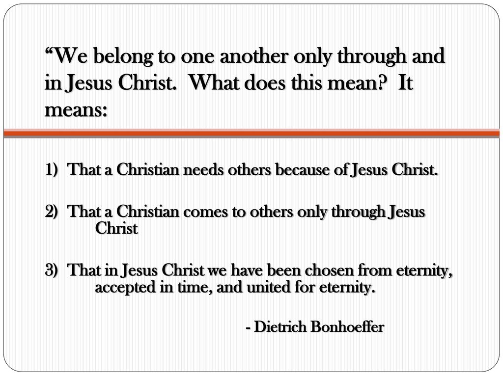We belong to one another only through and in Jesus Christ